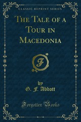 George Frederick Abbott - The Tale of a Tour in Macedonia